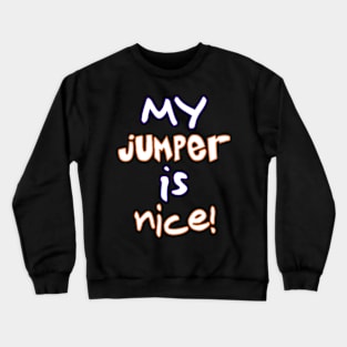 My Jumper Is Nice! Basketball Tee (Retro) Crewneck Sweatshirt